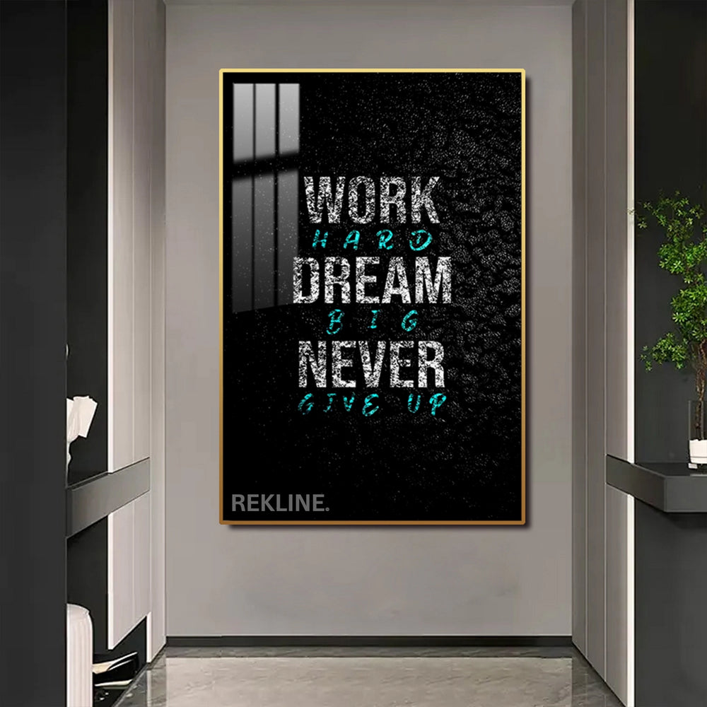 Illuminated “Work Hard Dream Big Never Give Up” text on textured black canvas, glowing teal accents